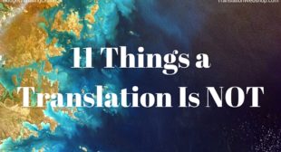 11 Things a Translation Is NOT