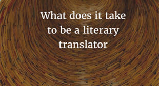 What does it take to be a literary translator?